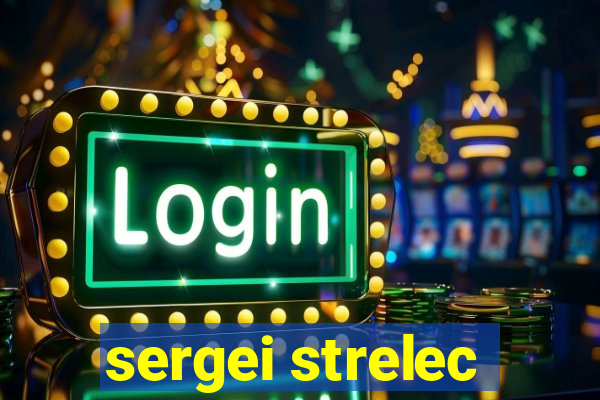 sergei strelec